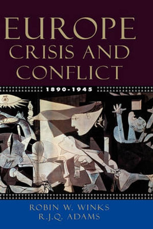 Europe, 1890-1945 : Crisis and Conflict - Robin W. Winks