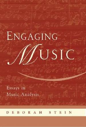 Engaging Music : Essays in music analysis - Deborah Stein