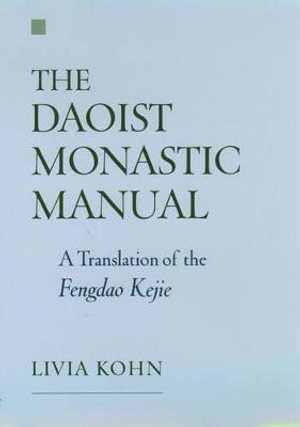 The Daoist Monastic Manual : A Translation of the Fengdao Kejie - Livia Kohn