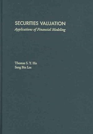 Securities Valuation : Applications of financial modelling - Thomas S.Y. Ho