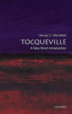 Tocqueville : A Very Short Introduction - Harvey C. Mansfield