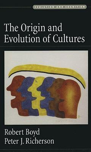 The Origin and Evolution of Cultures : Evolution and Cognition - Robert Boyd