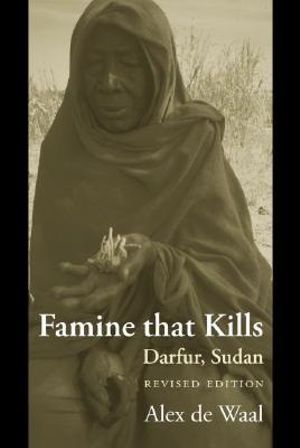 Famine that Kills : Darfur, Sudan (Oxford Studies in African Affairs) - Alex de Waal