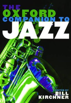 The Oxford Companion to Jazz : Oxford Companions - Bill Kirchner