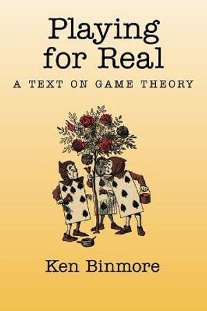 Playing for Real : A Text on Game Theory - Ken Binmore