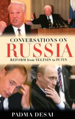 Conversations on Russia : Reform from Yeltsin to Putin - Padma Desai