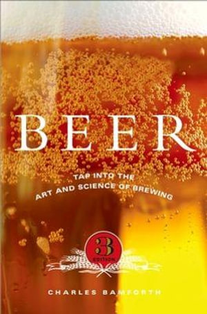 Beer : Tap Into the Art and Science of Brewing - Charles Bamforth