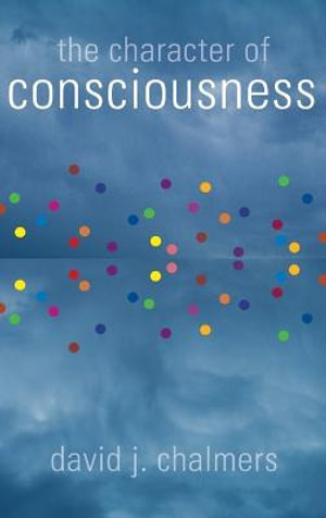 The Character of Consciousness : Philosophy of Mind - David J. Chalmers