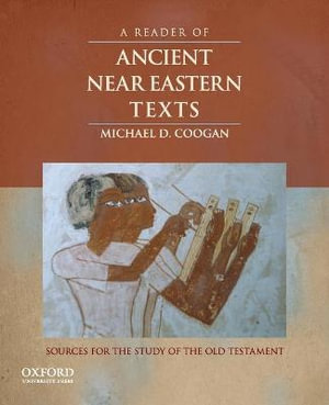 A Reader of Ancient Near Eastern Texts : Sources for the Study of the Old Testament - Michael D. Coogan