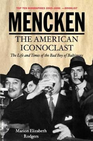 Mencken : The American Iconoclast - Marion Elizabeth Rodgers