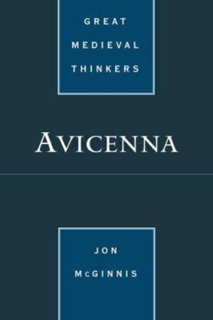 Avicenna : Great Medieval Thinkers - Jon McGinnis