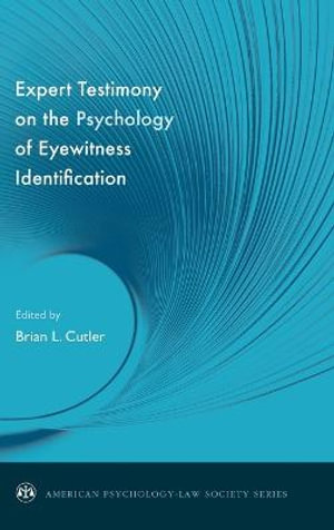 Expert Testimony : On the Psychology of Eyewitness Identification - Brian L. Cutler