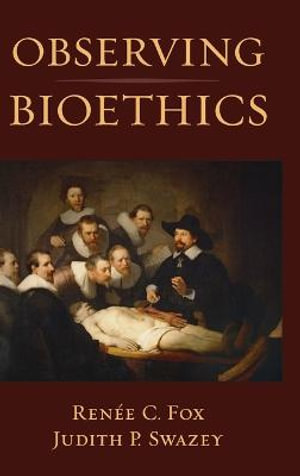 Observing Bioethics - Renee C. Fox