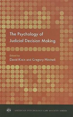 The Psychology of Judicial Decision Making : American Psychology-Law Society Series - David E. Klein