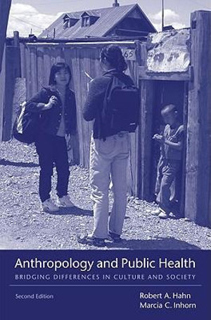 Anthropology and Public Health : Bridging Differences in Culture and Society - Robert A. Hahn