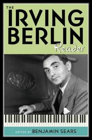 The Irving Berlin Reader : Readers on American Musicians - Benjamin Sears