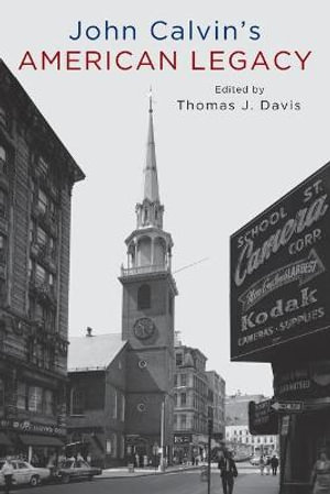 John Calvin's American Legacy - Thomas Davis