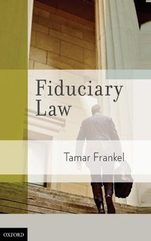 Fiduciary Law - Tamar T Frankel