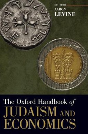 The Oxford Handbook of Judaism and Economics : Oxford Handbooks - Aaron Levine