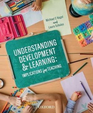 Understanding Development and Learning : Implications for Teaching - Michael Nagel