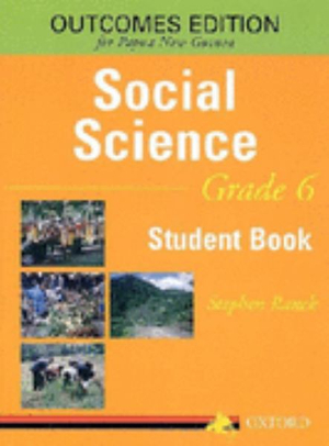 Papua New Guinea Social Science Grade 6 Student Book : PNG Social Science - Stephen Ranck