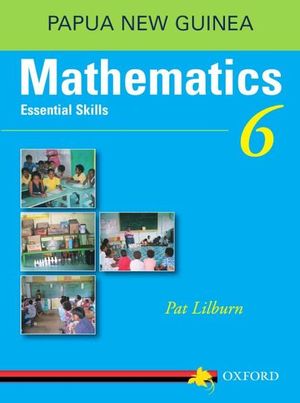 Mathematics Essential Skills Grade 6  : Outcomes Edition for Papua New Guinea - Pat Lilburn