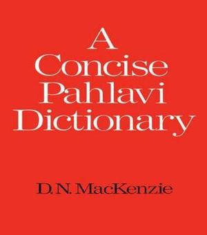 A Concise Pahlavi Dictionary : School of Oriental & African Studies - D. N. Mackenzie