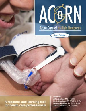 ACoRN: Acute Care of at-Risk Newborns : A Resource and Learning Tool for Health Care Professionals - Jill E. Boulton