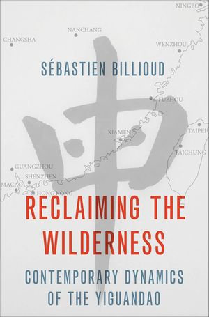 Reclaiming the Wilderness : Contemporary Dynamics of the Yiguandao - Sébastien Billioud