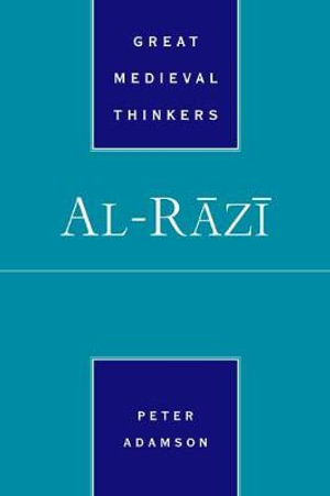 Al-Razi : Great Medieval Thinkers - Peter Adamson