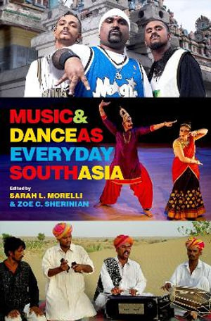 Music and Dance as Everyday South Asia - Zoe C. Sherinian