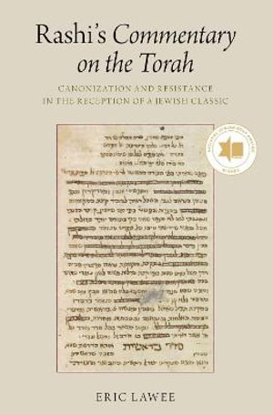 Rashi's Commentary on the Torah : Canonization and Resistance in the Reception of a Jewish Classic - Eric Lawee