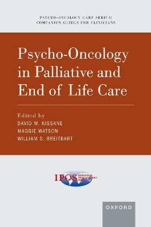 Psycho-Oncology in Palliative and End of Life Care : PSYCHO ONCOLOGY CARE - David W. Kissane