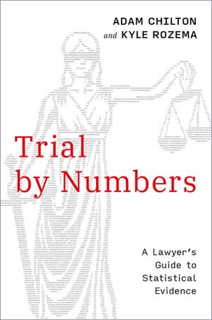 Trial by Numbers : A Lawyer's Guide to Statistical Evidence - Adam Chilton