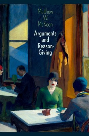 Arguments and Reason-Giving - Matthew W. McKeon