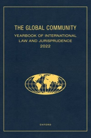 The Global Community Yearbook of International Law and Jurisprudence 2022 : Global Community: Yearbook of International Law and Jurisprudence - Giuliana Ziccardi Capaldo