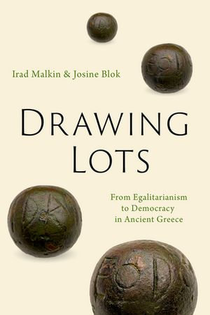 Drawing Lots : From Egalitarianism to Democracy in Ancient Greece - Irad Malkin