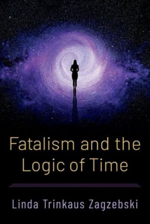 Fatalism and the Logic of Time - Linda Trinkaus Zagzebski