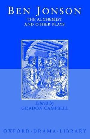 The Alchemist and Other Plays: Volpone, or The Fox; Epicene, or The Silent Woman : Volpone, or The Fox; Epicene, or The Silent Woman; The Alchemist; Bartholemew Fair - Ben Jonson