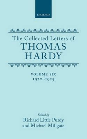 The Collected Letters of Thomas Hardy, Volume 6 : 1920-1925 - Thomas Hardy