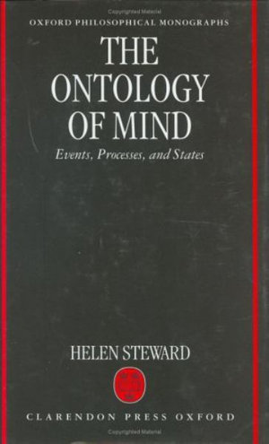 The Ontology of Mind : Events, Processes, and States - Helen Steward