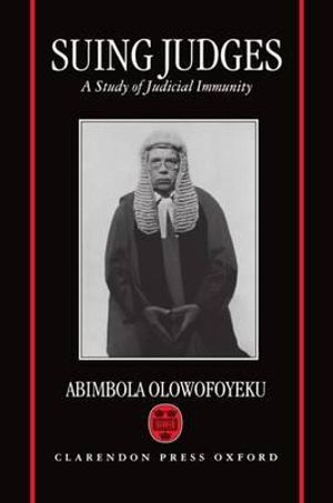 Suing Judges : A Study of Judicial Immunity - Abimbola Olowofoyeku