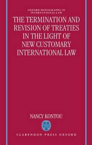 The Termination and Revision of Treaties in the Light of New Customary : International Law - Nancy Kontou