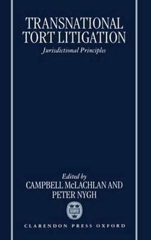 Transnational Tort Litigation : Jurisdictional Principles - Campbell McLachlan