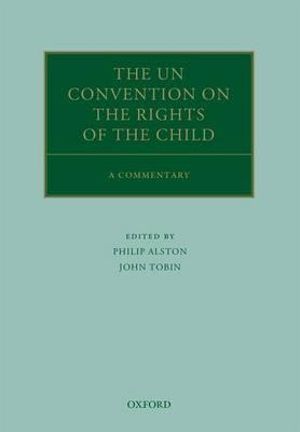 The Un Convention on the Rights of the Child : A Commentary - John Tobin