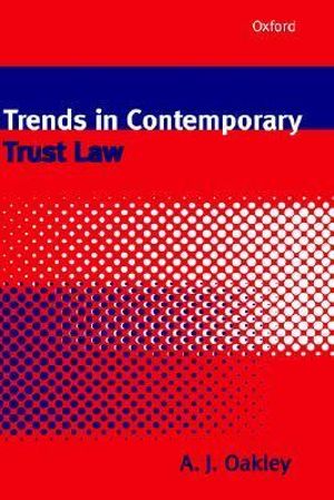 Trends in Contemporary Trust Law - A. J. Oakley