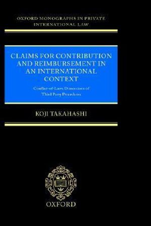 Claims for Contribution and Reimbursement in an International Context : Conflict of Laws Dimensions of Third Party Procedure - Koji Takahashi