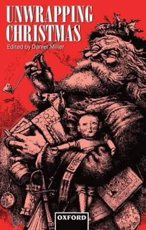 Unwrapping Christmas : Oxford Studies in Social and Cultural Anthropology - Cultura - Daniel Miller