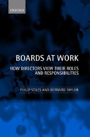 Boards at Work : How Directors View their Roles and Responsibilities - Philip Stiles