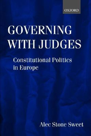 Governing with Judges : Constitutional Politics in Europe - Alec Stone Sweet